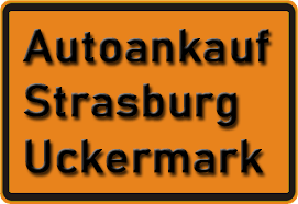 Autoankauf Strasburg Uckermark